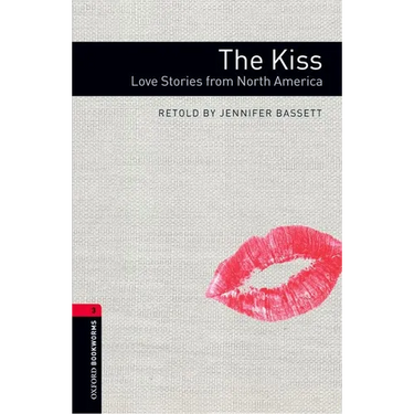 Oxford Bookworms Library: The Kiss: Love Stories from North Americalevel 3