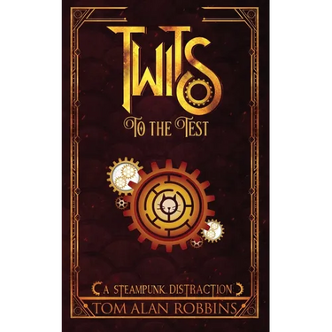 Twits to the Test: A Steampunk Distraction
