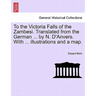 To the Victoria Falls of the Zambesi. Translated from the German ... by N. D'Anvers. With ... illustrations and a map.