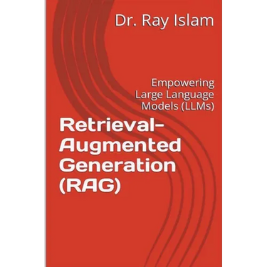 Retrieval-Augmented Generation (RAG): Empowering Large Language Models (LLMs)