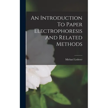 An Introduction To Paper Electrophoresis And Related Methods