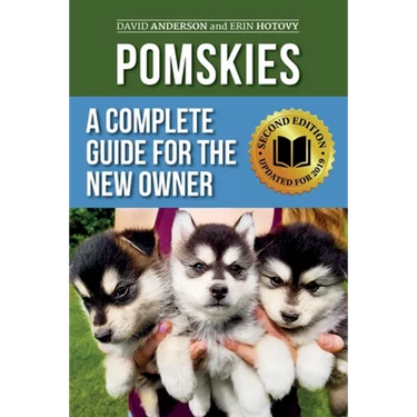 Pomskies: A Complete Guide for the New Owner: Training, Feeding, and Loving your New Pomsky Dog (Second Edition)