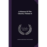 A History Of The Church, Volume 4