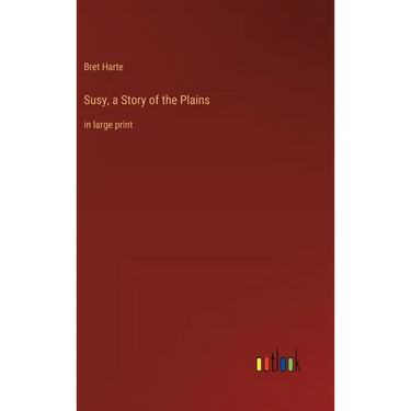 Susy, a Story of the Plains: in large print