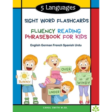 5 Languages Sight Word Flashcards Fluency Reading Phrasebook for Kids- English German French Spanish Urdu: 120 Kids flash cards high frequency words m