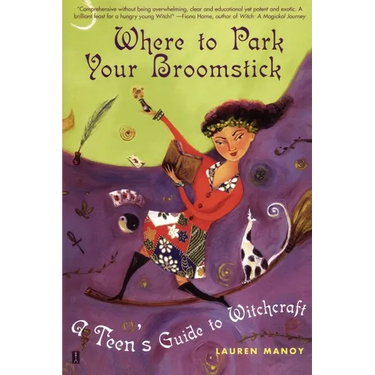 Where to Park Your Broomstick: A Teen's Guide to Witchcraft