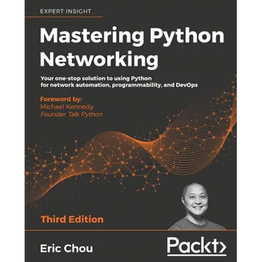 Mastering Python Networking - Third Edition: Your one-stop solution to using Python for network automation, programmability, and DevOps