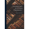 Elementary Egyptian Grammar /