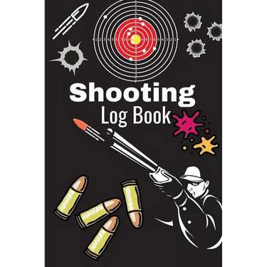 Shooting Log Book: A Complete Journal To Keep Record Date, Time, Location, Target Shooting, Range Shooting Book, Handloading Logbook, Diagrams Pages f