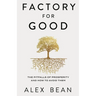 Factory for Good: The Pitfalls of Prosperity and How to Avoid Them