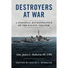 Destroyers at War: A Personal Retrospective of the Pacific Theater