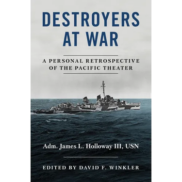 Destroyers at War: A Personal Retrospective of the Pacific Theater