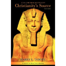 Christianity's Source: It All Came from Ancient Egypt
