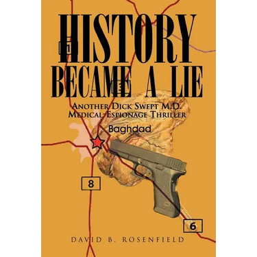 History Became a Lie: Another Dick Swept M.D. Medical-Espionage Thriller