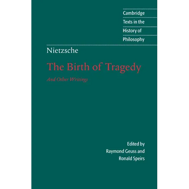 Nietzsche: The Birth of Tragedy and Other Writings