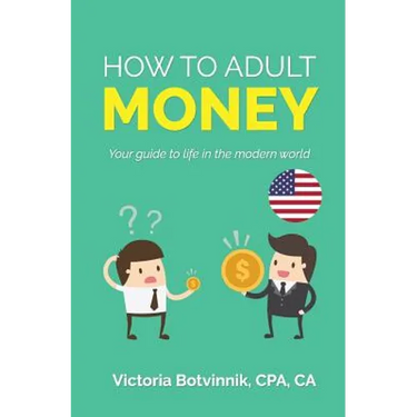 How to Adult: Money (U.S.A): Your Guide to Life in the Modern World