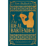 Tom Bullock's The Ideal Bartender: A Reprint of the 1917 Edition