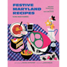 Festive Maryland Recipes: Holiday Traditions from the Old Line State