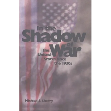 In the Shadow of War: The United States Since the 1930s