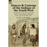 Dances & Customs of the Indians of the South West: a Collection on Classic Works of the Apache, Zuni, Moquis and Pueblo Native American Indian Tribes