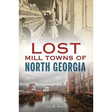 Lost Mill Towns of North Georgia