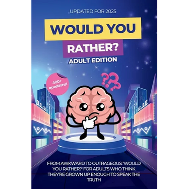 Would You Rather for Adults: The Grown-Up Version: Game Book: For Parties, Game Nights, Road Trips, or any Social Gathering with Friends and Family 40