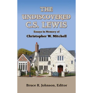 The Undiscovered C. S. Lewis: Essays in Memory of Christopher W. Mitchell