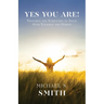 Yes You Are!: Thoughts and Scriptures to Speak Over Yourself and Others