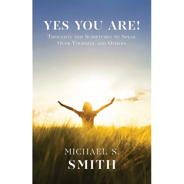 Yes You Are!: Thoughts and Scriptures to Speak Over Yourself and Others