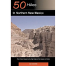 Explorer's Guide 50 Hikes in Northern New Mexico: From Chaco Canyon to the High Peaks of the Sangre de Cristos
