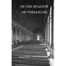In the Shadow of Versailles