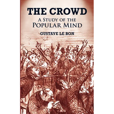 The Crowd: A Study of the Popular Mind