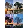 The Healing Tree: A Book of Haikus to Honor One Special Tree