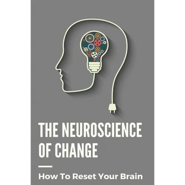 The Neuroscience Of Change: How To Reset Your Brain: Performance Mindset Coaching