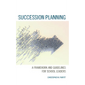 Succession Planning: A Framework and Guidelines for School Leaders