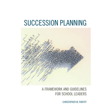 Succession Planning: A Framework and Guidelines for School Leaders