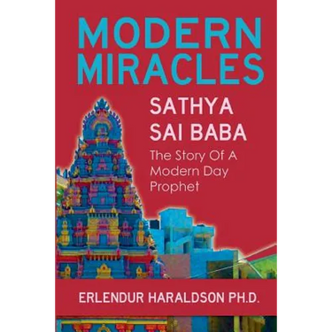 Modern Miracles: The Story of Sathya Sai Baba: A Modern Day Prophet