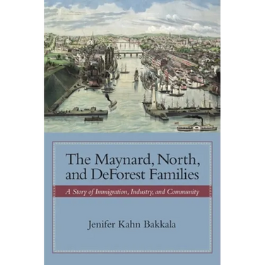 The Maynard, North, and DeForest Families: A Story of Immigration, Industry, and Community