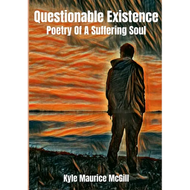 Questionable Existence: Poetry Of A Suffering Soul