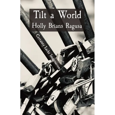 Tilt a World: Certainty Lacks Imagination