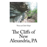 The Cliffs of New Alexandria, Pa
