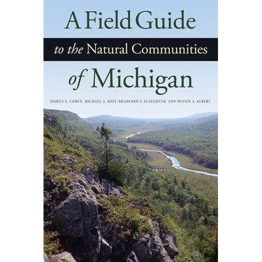 A Field Guide to the Natural Communities of Michigan