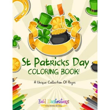 St Patrick's Day Coloring Book! A Unique Collection Of Pages