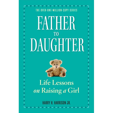 Father to Daughter: Life Lessons on Raising a Girl