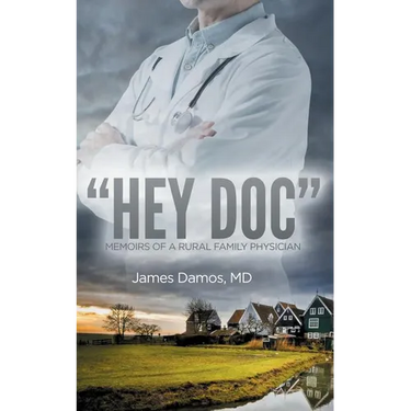 "Hey Doc": Memoirs of a Rural Family Physician