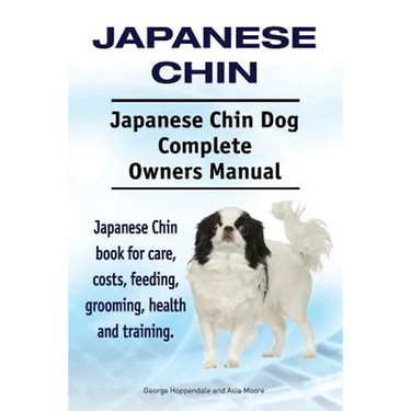 Japanese Chin. Japanese Chin Dog Complete Owners Manual. Japanese Chin book for care, costs, feeding, grooming, health and training.
