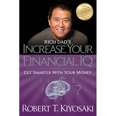 Rich Dad's Increase Your Financial IQ: Get Smarter with Your Money