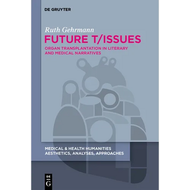 Future T/Issues: Organ Transplantation in Literary and Medical Narratives