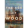 The Age of Wood: Our Most Useful Material and the Construction of Civilization