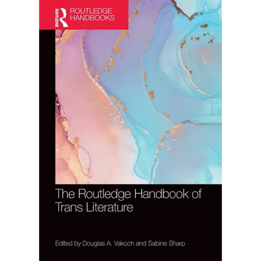 The Routledge Handbook of Trans Literature